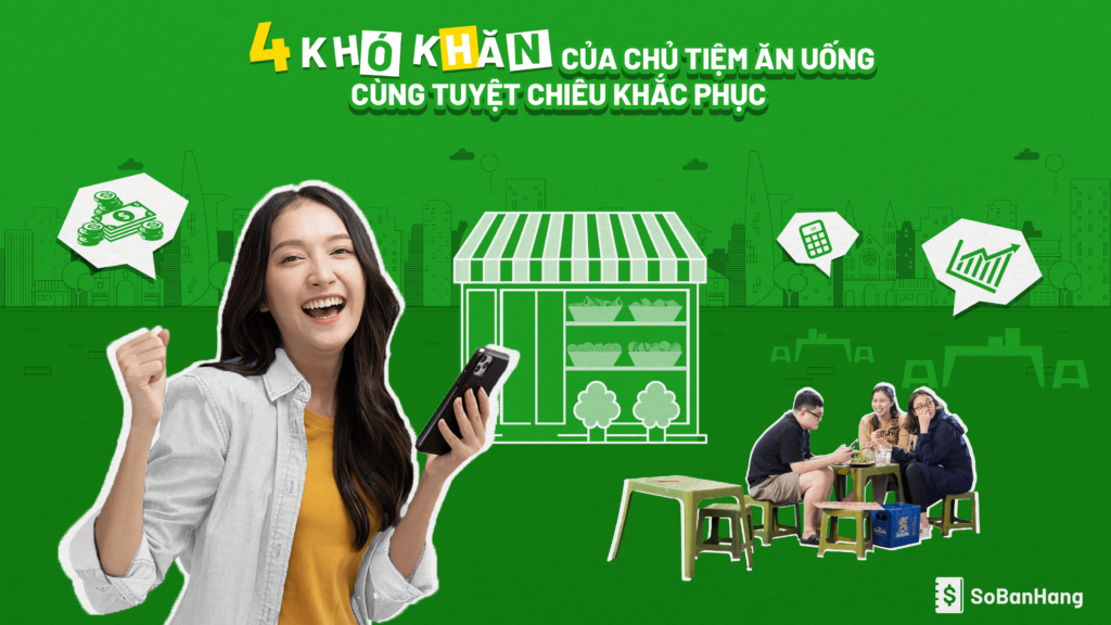 Sổ Bán Hàng giải quyết các khó khăn các chủ quán ăn uống gặp phải