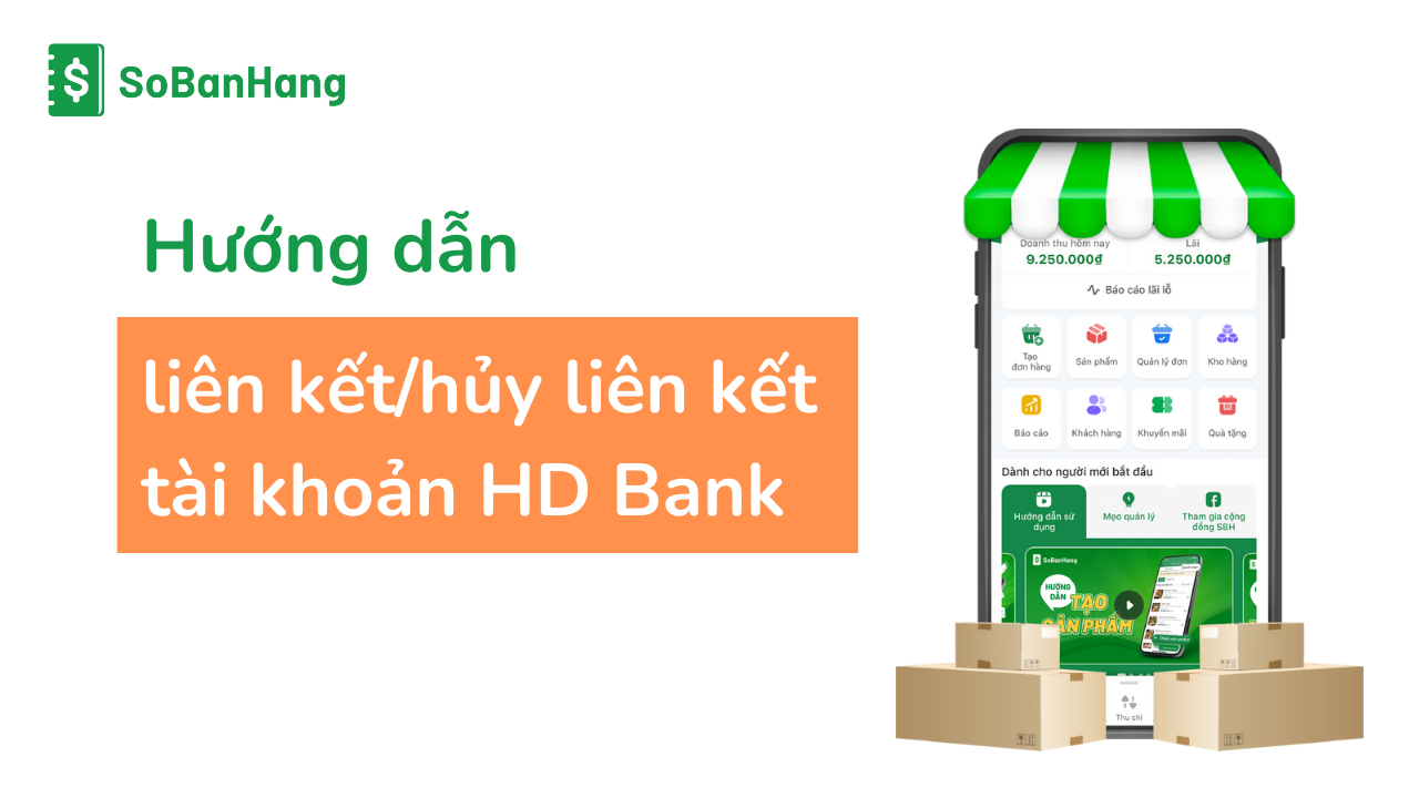 Hướng dẫn liên kết/hủy liên kết tài khoản HDBank với Sổ Bán Hàng