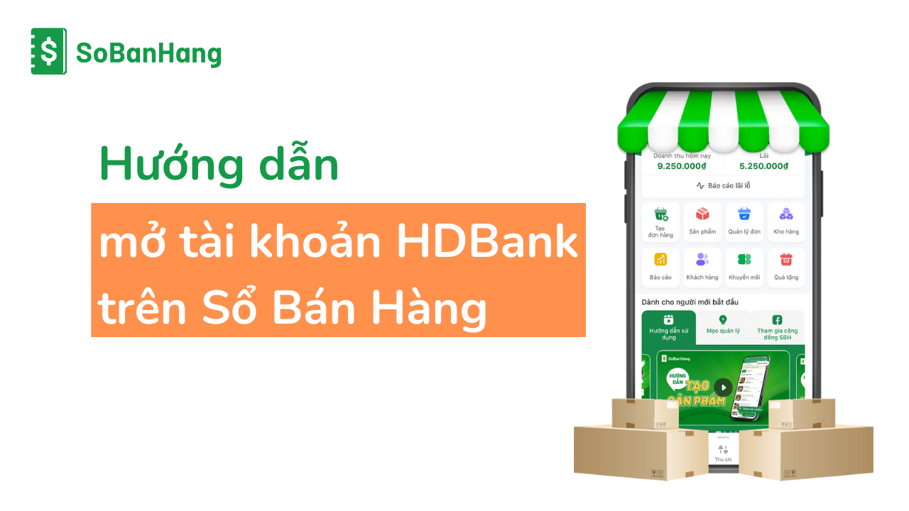 Hướng dẫn mở tài khoản HDBank trên Sổ Bán Hàng￼