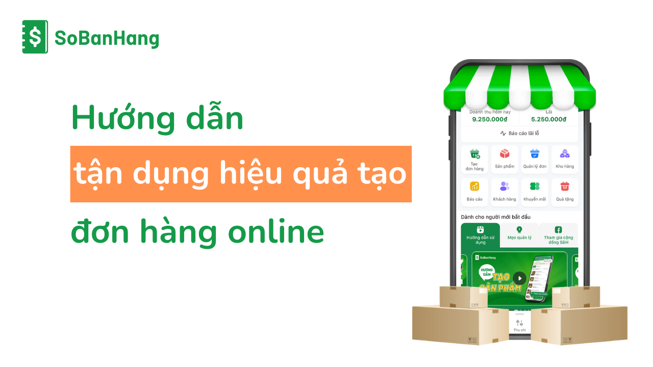 Hướng dẫn tận dụng hiệu quả tạo đơn hàng online￼