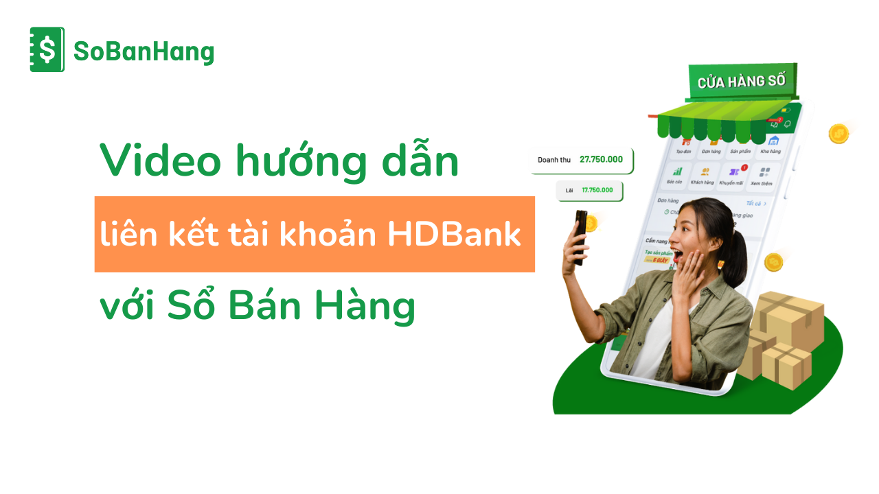 Video hướng dẫn liên kết tài khoản HDbank trên Sổ Bán Hàng