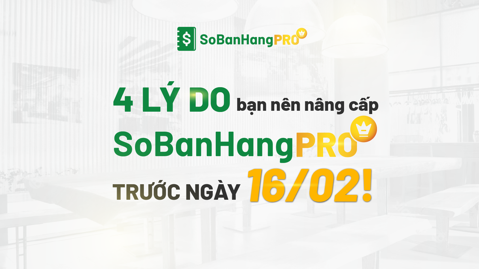 4 lý do bạn nên nâng cấp SoBanHang PRO trước ngày 16/02