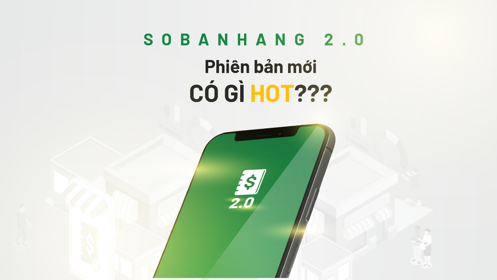 Tất tần tật về phiên bản SoBanHang 2.0 đang chờ đón bạn!￼