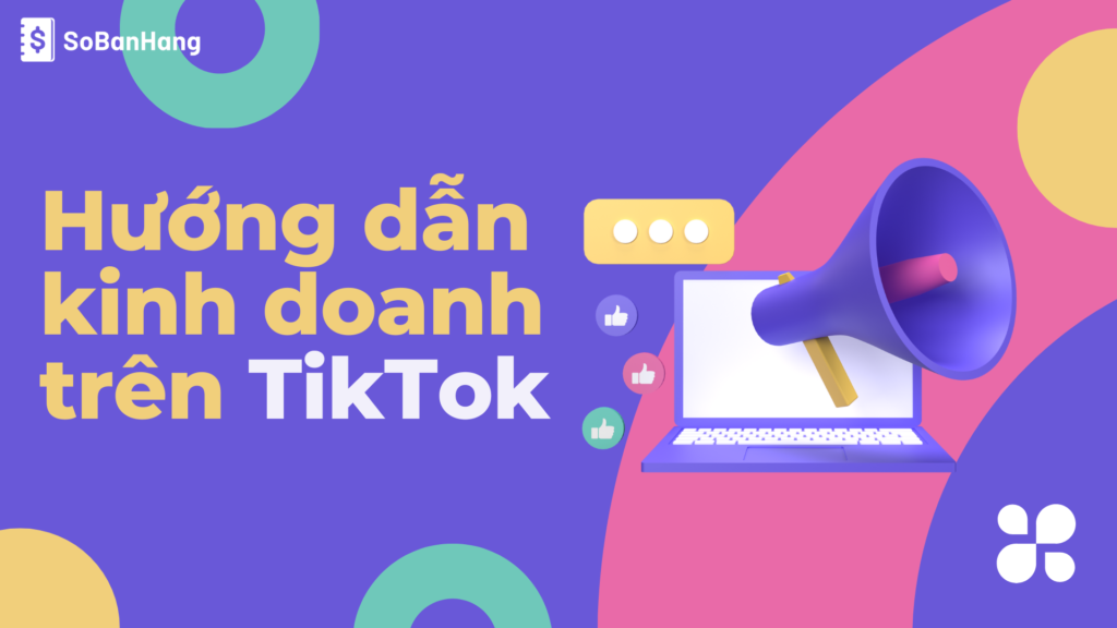 Hướng dẫn kinh doanh trên TikTok - Cách mở shop, mua bán hàng trên TikTok