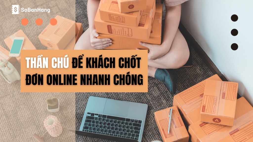 Thần chú để khách chốt đơn online nhanh chóng