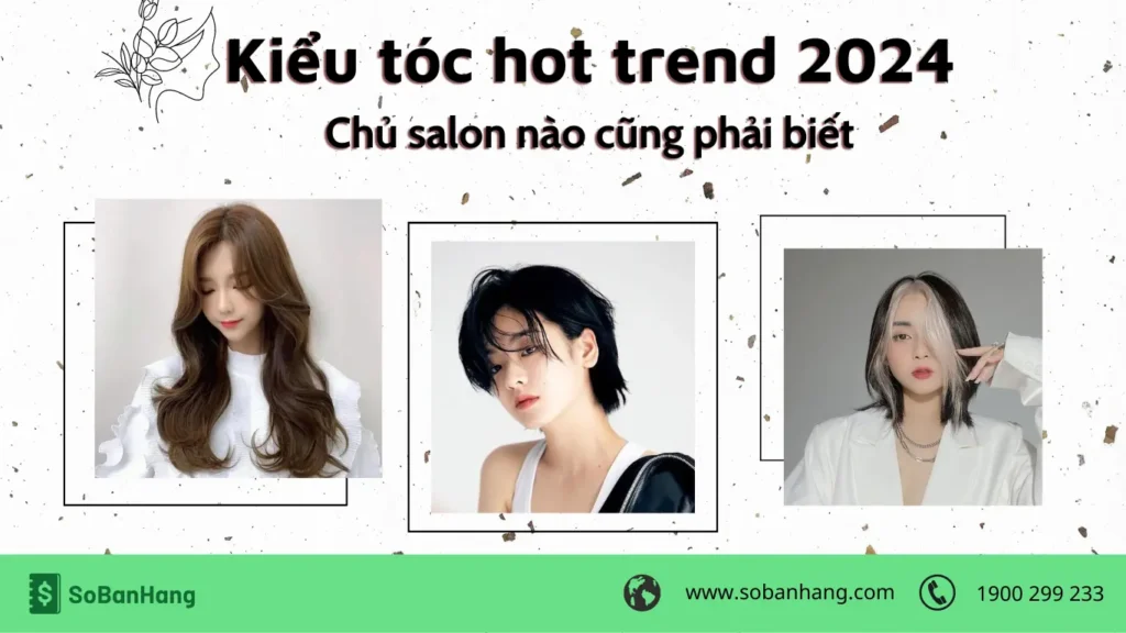 Hình: Kiểu tóc hot trend 2024, chủ salon nhất định phải biết