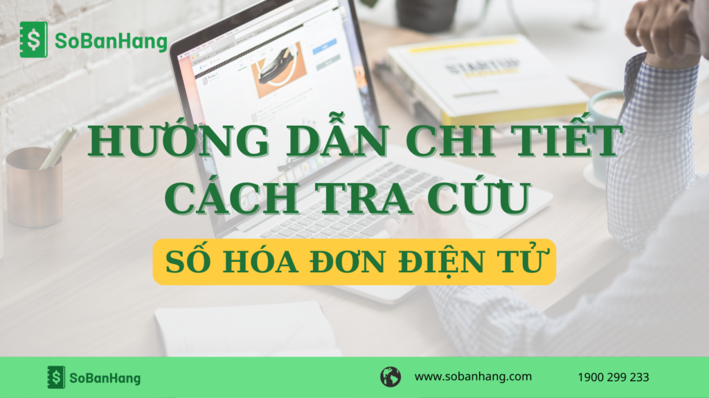 Hướng dẫn chi tiết cách tra cứu số hóa đơn điện tử