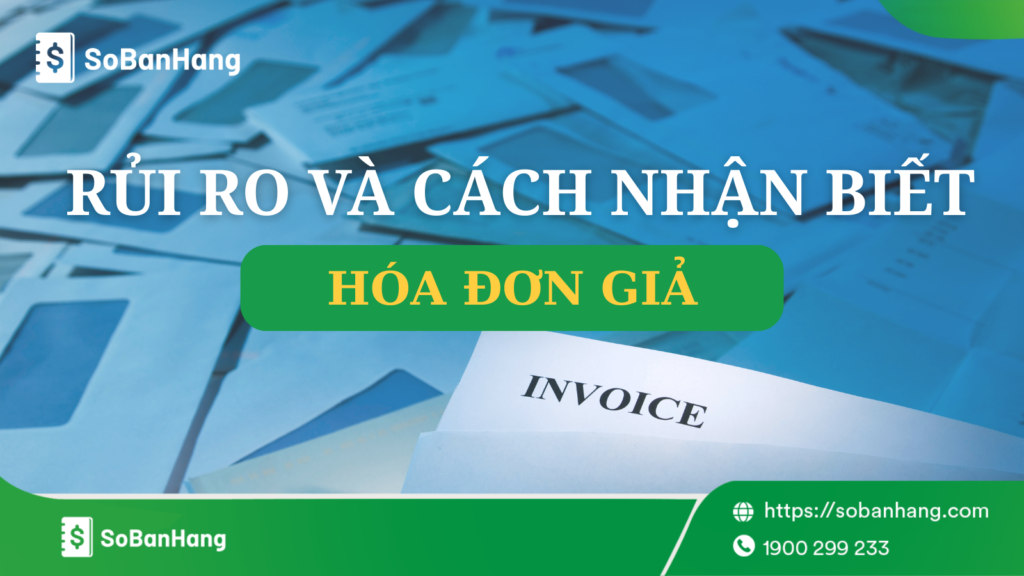 Những rủi ro và cách nhận biết hóa đơn giả