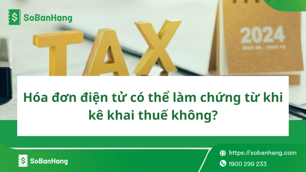 hóa đơn điện tử có thể làm chứng từ khi kê khai thuế không?