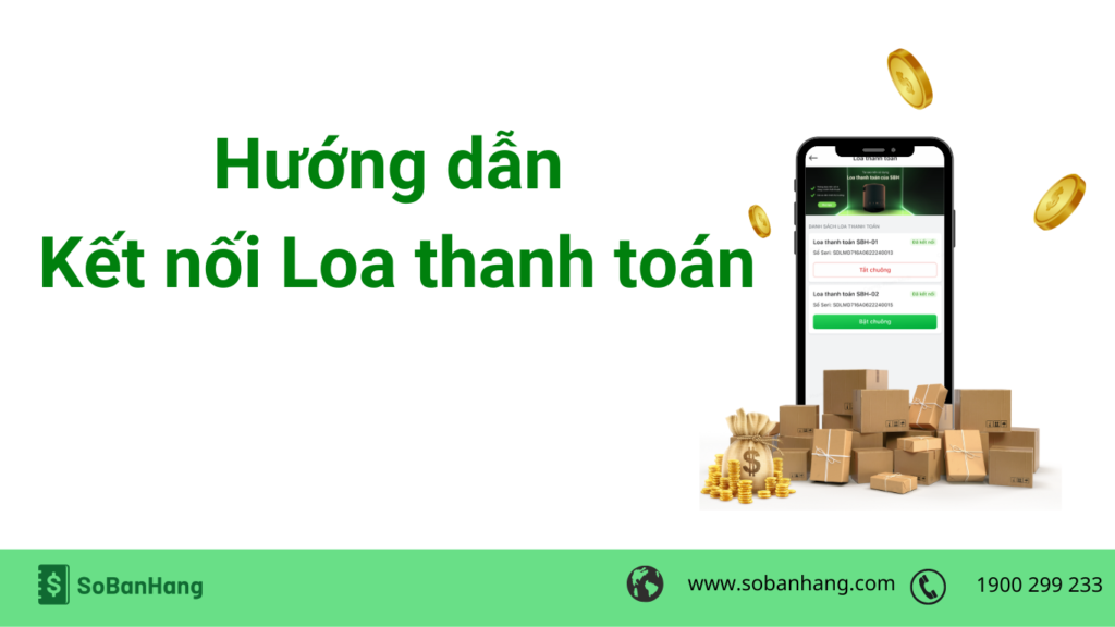Hướng dẫn kết nối Loa thanh toán trên app Sổ Bán Hàng