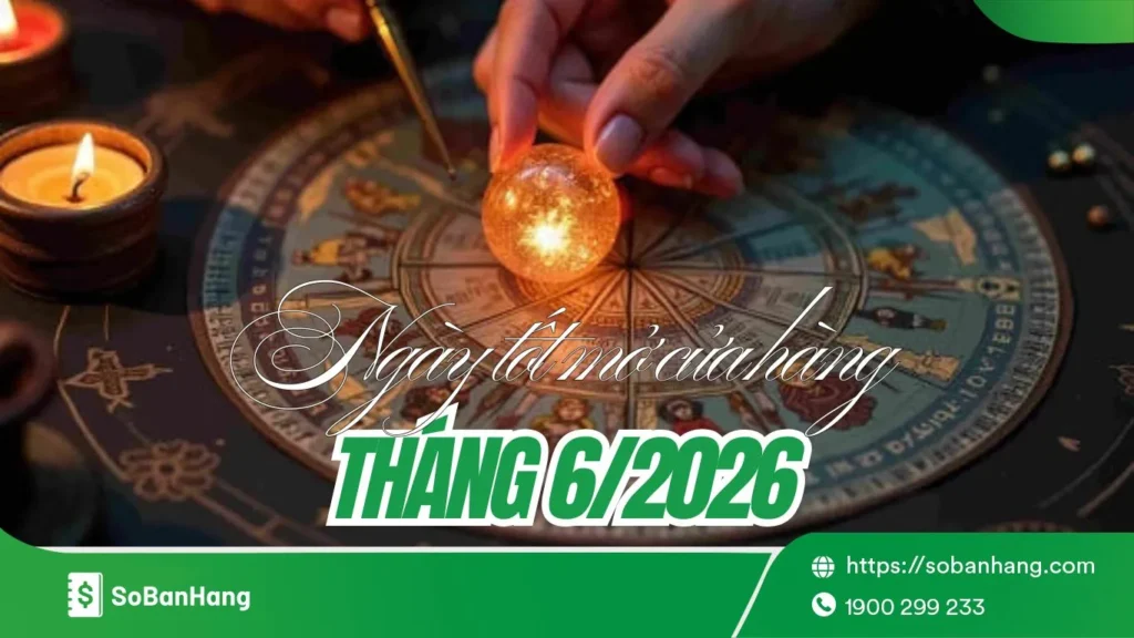 ngày đẹp mở cửa hàng khai trương tháng 6 2026
