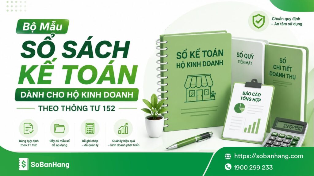 Mẫu sổ sách kế toán hộ kinh doanh mới nhất theo thông tư 152/2025/TT-BTC
