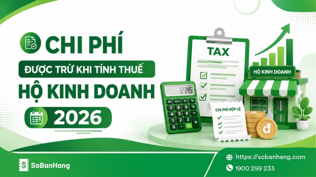Chi phí được trừ khi tính thuế hộ kinh doanh 2026: Hộ kinh doanh cần lưu ý gì?
