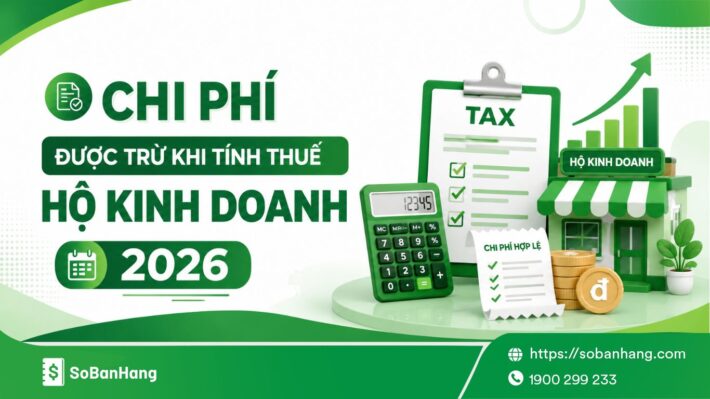 Chi phí được trừ khi tính thuế hộ kinh doanh 2026: Hộ kinh doanh cần lưu ý gì?