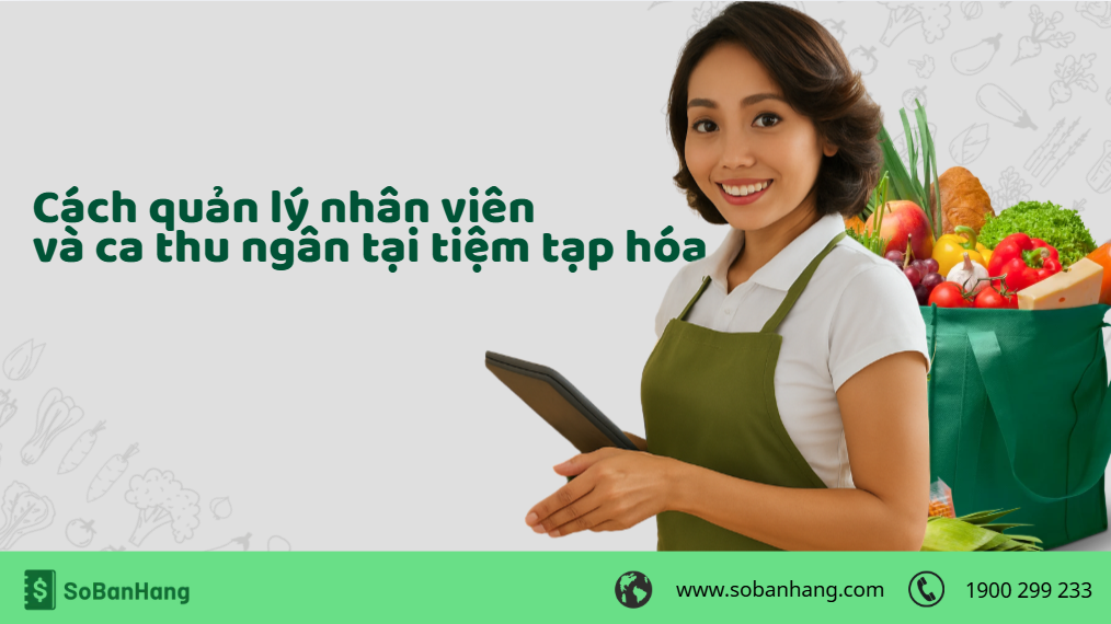 Cach-quan-ly-nhan-vien-va-ca-thu-ngan-tai-tiem-tap-hoa